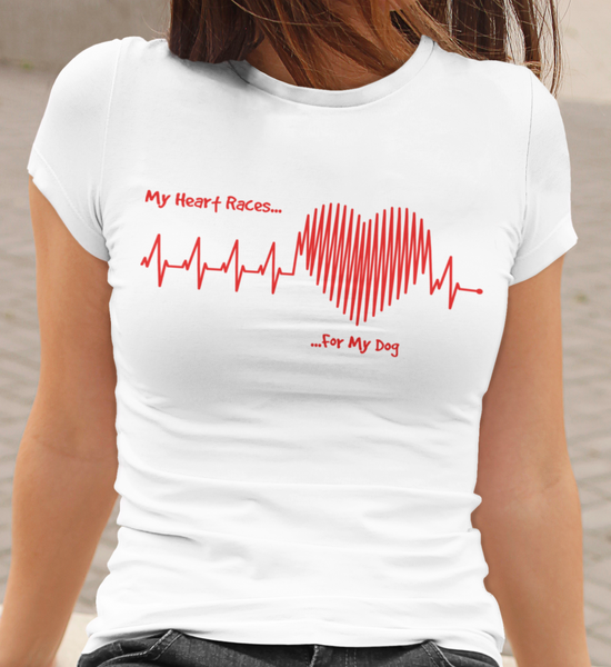 "Heart Races for Your Dog" Cotton T